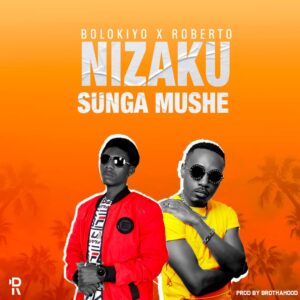 Download Bolokiyo ft. Roberto - Nizaku Sunga Munshe Mp3