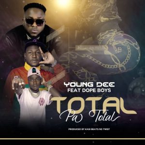 Young Dee ft. Dope Boys – Total Pa Total Mp3