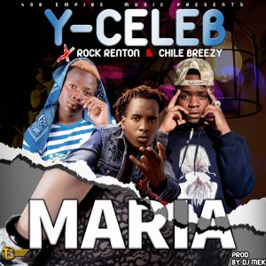 Y-Celeb ft. Chile Breezy & Rock Renton - Maria Mp3