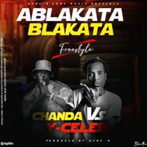 Apa Ni Chanda Vs Y-Celeb – Ablakata Blakata (Freestyle) Mp3