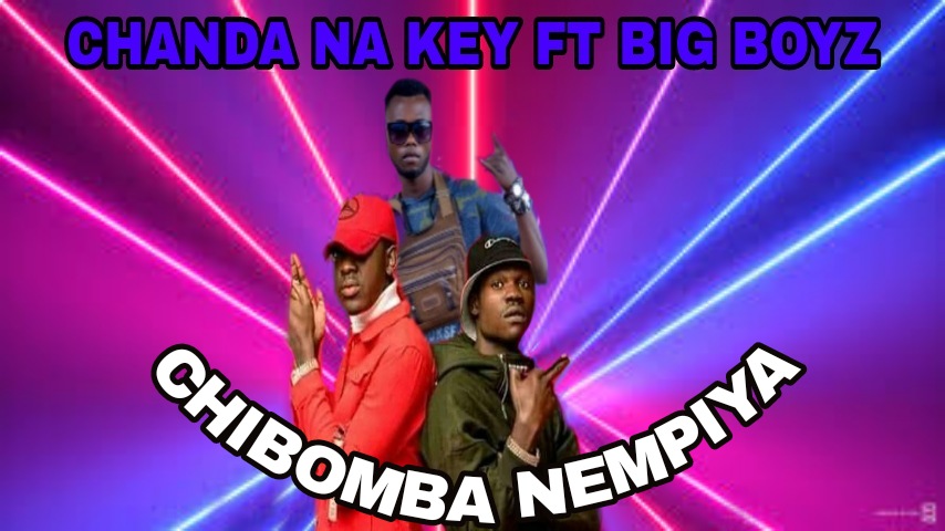 Chanda Na Kay ft. Big Boyz - Chibomba Nempiya Mp3