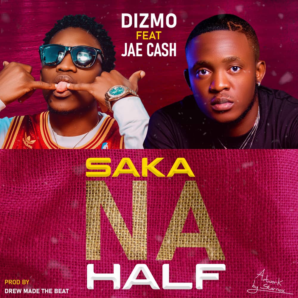 Dizmo ft. Jae Cash - Saka Na Half Mp3