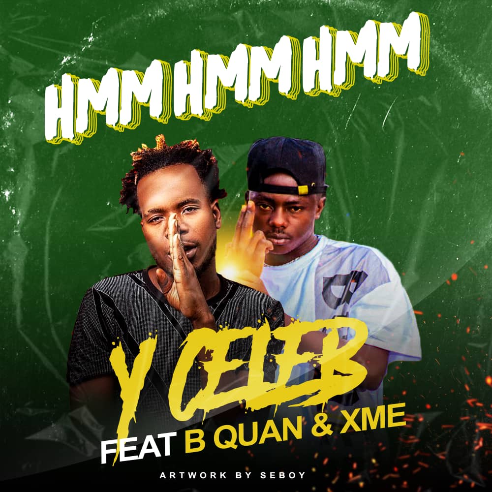 Y-Celeb ft. B Quan & Xme – Hmm Hmm Mp3