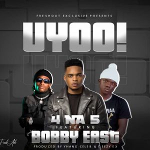 4 Na 5 ft. Bobby East - Uyoo Mp3