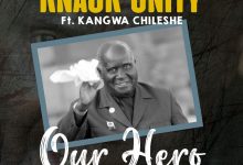 Knack Unity ft. Kangwa Chileshe – Our Hero Mp3