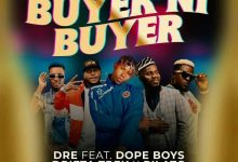 Dre ft. Drifta Trek, Pilato & Dope Boys - Buyer Ni Buyer Mp3