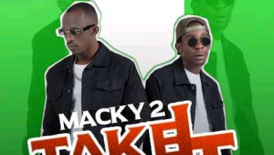 Macky 2 ft. Muzo Aka Alphonso -Take It Easy Mp3