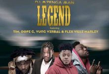 DJ Mzenga Man ft. Tim, Dope G, Young Verbal & Flexvile Marley - Legend Mp3
