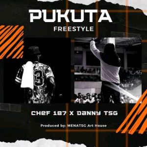 Chef 187 ft. Danny TSG - Pukuta (Freestyle) Mp3