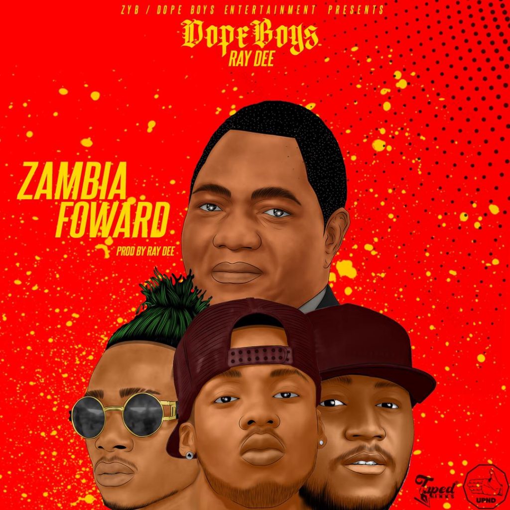 Dope Boys X Ray Dee – Zambia Forward (UPND Campaign Song 2021) Mp3