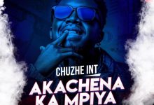 Chuzhe Int - Akachena Ka Mpiya Mp3