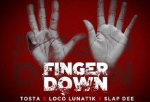 Tosta ft. Slap Dee, Loco Nunatik & Chewe De Singer - Finger Down Mp3