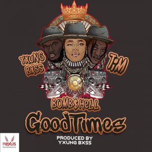 Bombshell ft. Tim & Yxung Bxss - Good Times Mp3