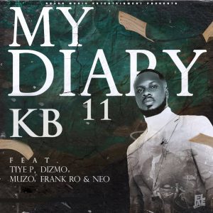 KB ft. Tiye P, Dizmo, Muzo AKA Alphonso, Frank Ro & Neo – My Diary 11 Mp3