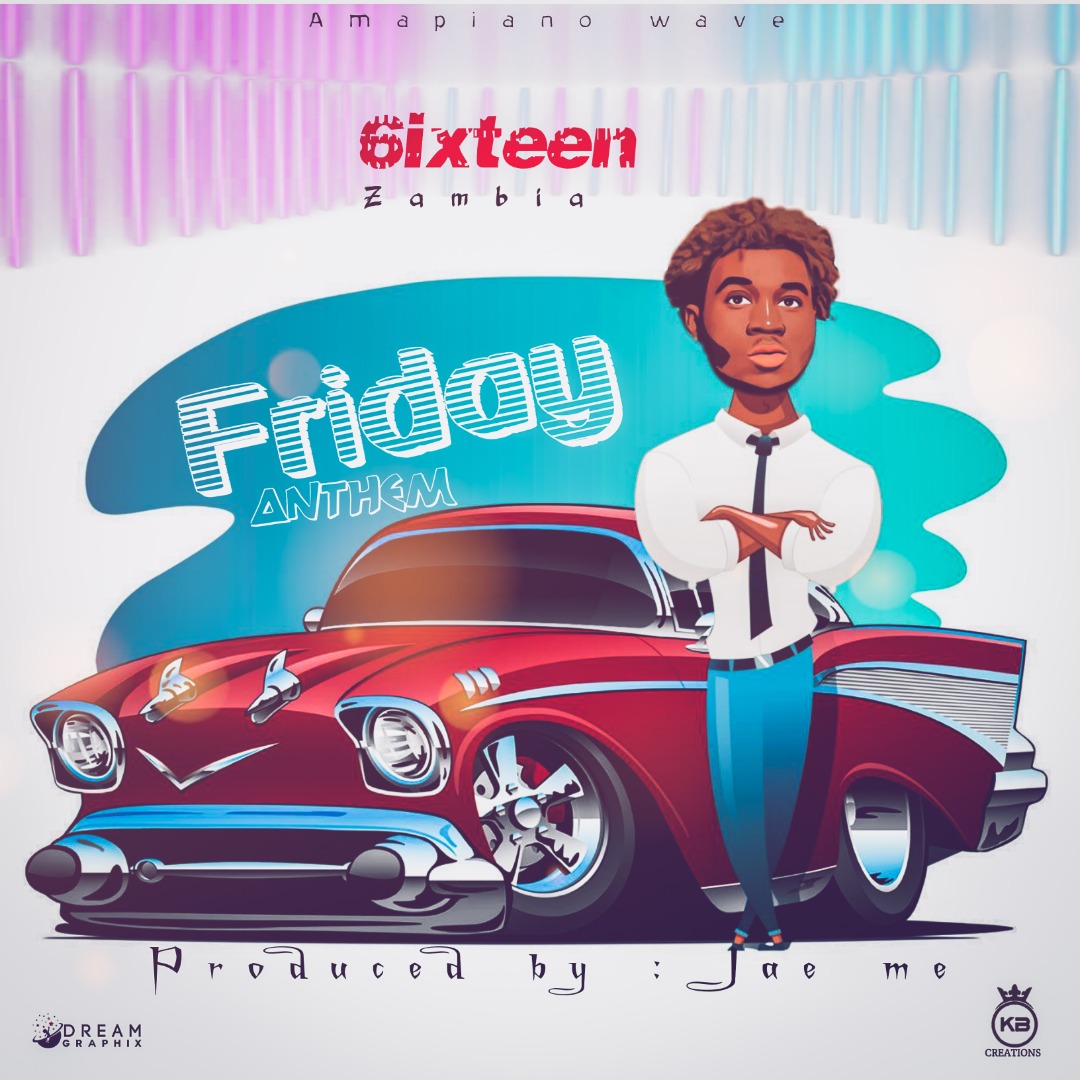 6ixteen Zambia - Friday Anthem Mp3