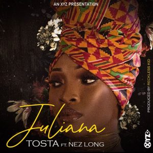 Tosta ft. Nez Long – Juliana Mp3