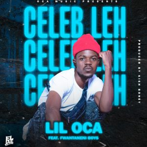 Lil Oca ft. Fwantaneni Boys - Celeb Leh