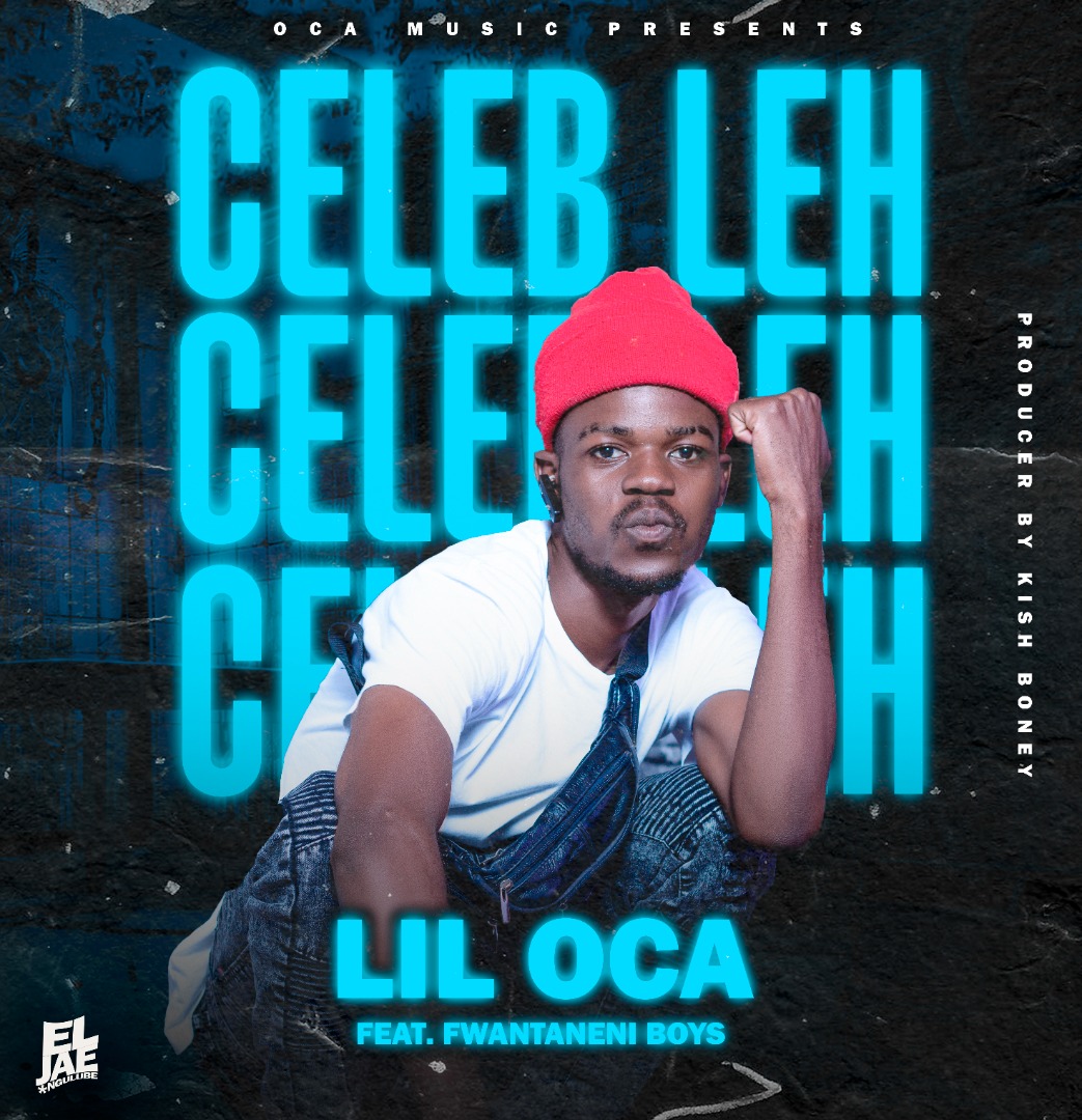 Lil Oca ft. Fwantaneni Boys - Celeb Leh