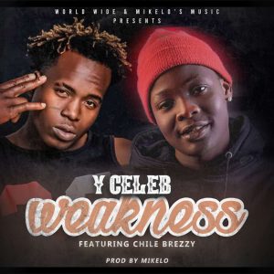 Y-Celeb ft. Chile Breezy – Weakness Mp3