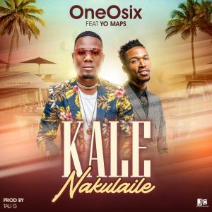 Yo Maps X OneOsix - Kale Nakulaile Mp3