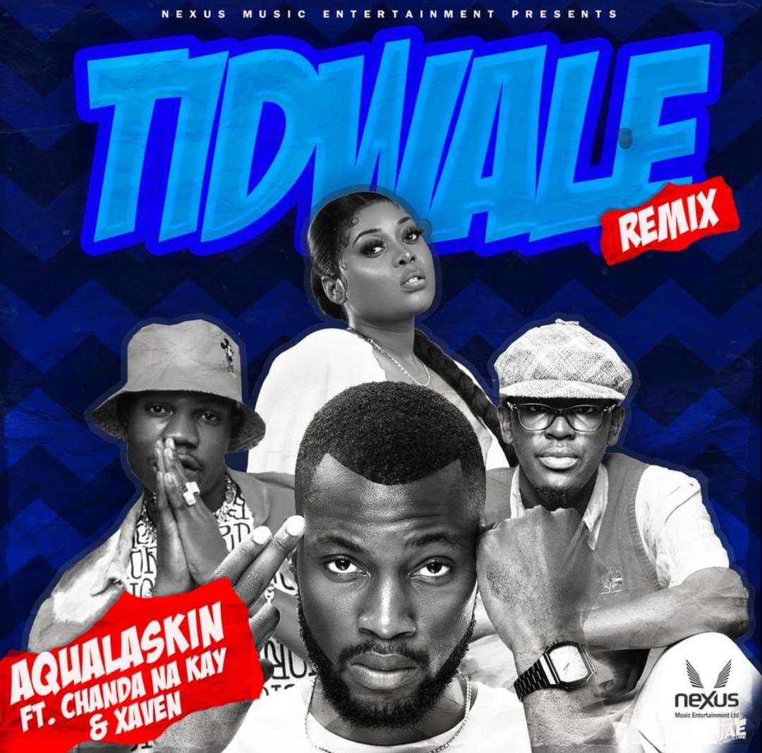 Aqualaskin ft. Chanda Na Kay & Xaven - Tidwale Remix Mp3