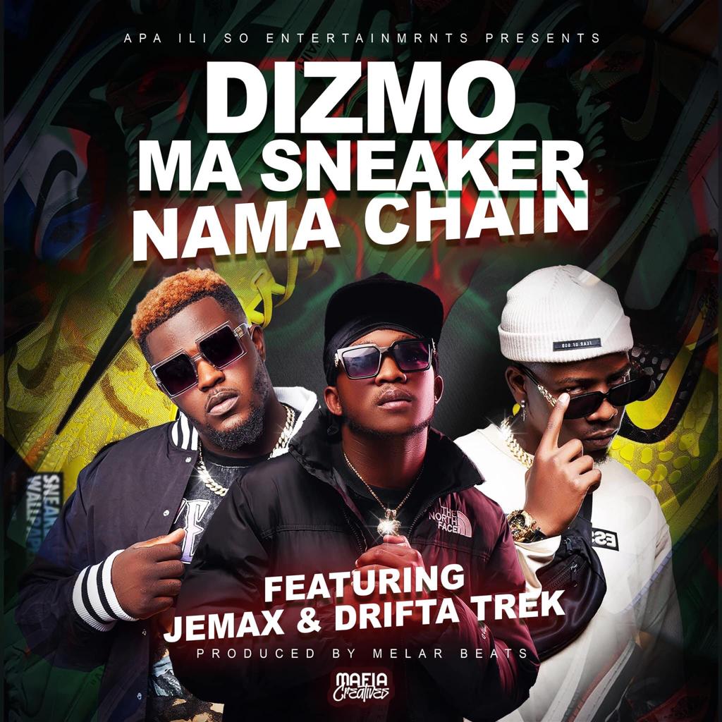 Dizmo ft. Jemax & Drifta Trek – Ma Sneaker Na Chain Mp3