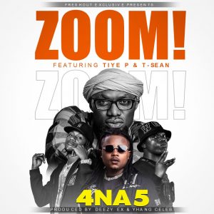 4 Na 5 ft. Tiye P & T-Sean - Zoom Mp3