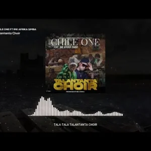 Chile One MrZambia ft Imk Afrika - Talantanta Choir Mp3