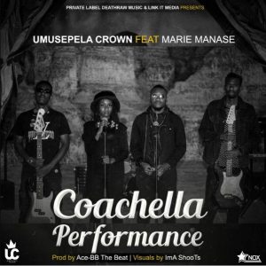 Umusepela Crown ft Marie Manase - Coachella Performance Download Mp3
