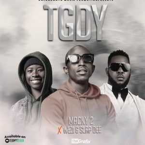 Macky 2 ft . Slap Dee & Wezi - TGDY Mp3 Download