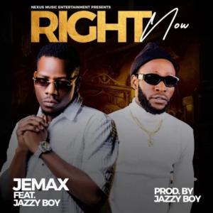 Jemax ft. Jazzy Boy - Right Now Mp3 Download
