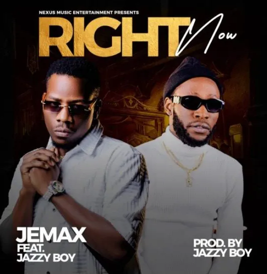 Jemax ft. Jazzy Boy - Right Now Mp3 Download