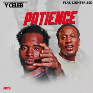 Y Celeb ft. Lighter Zed - Patience Mp3 Download
