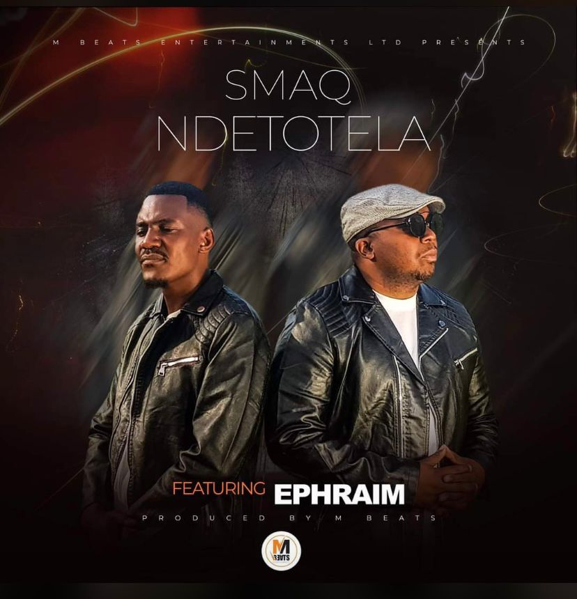 Download Smaq ft. Ephraim - Ndetotela Mp3