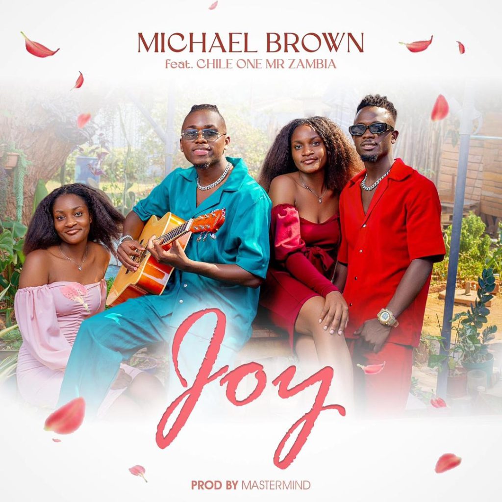 Download Michael Brown ft. Chile One Mr Zambia - Joy Mp3
