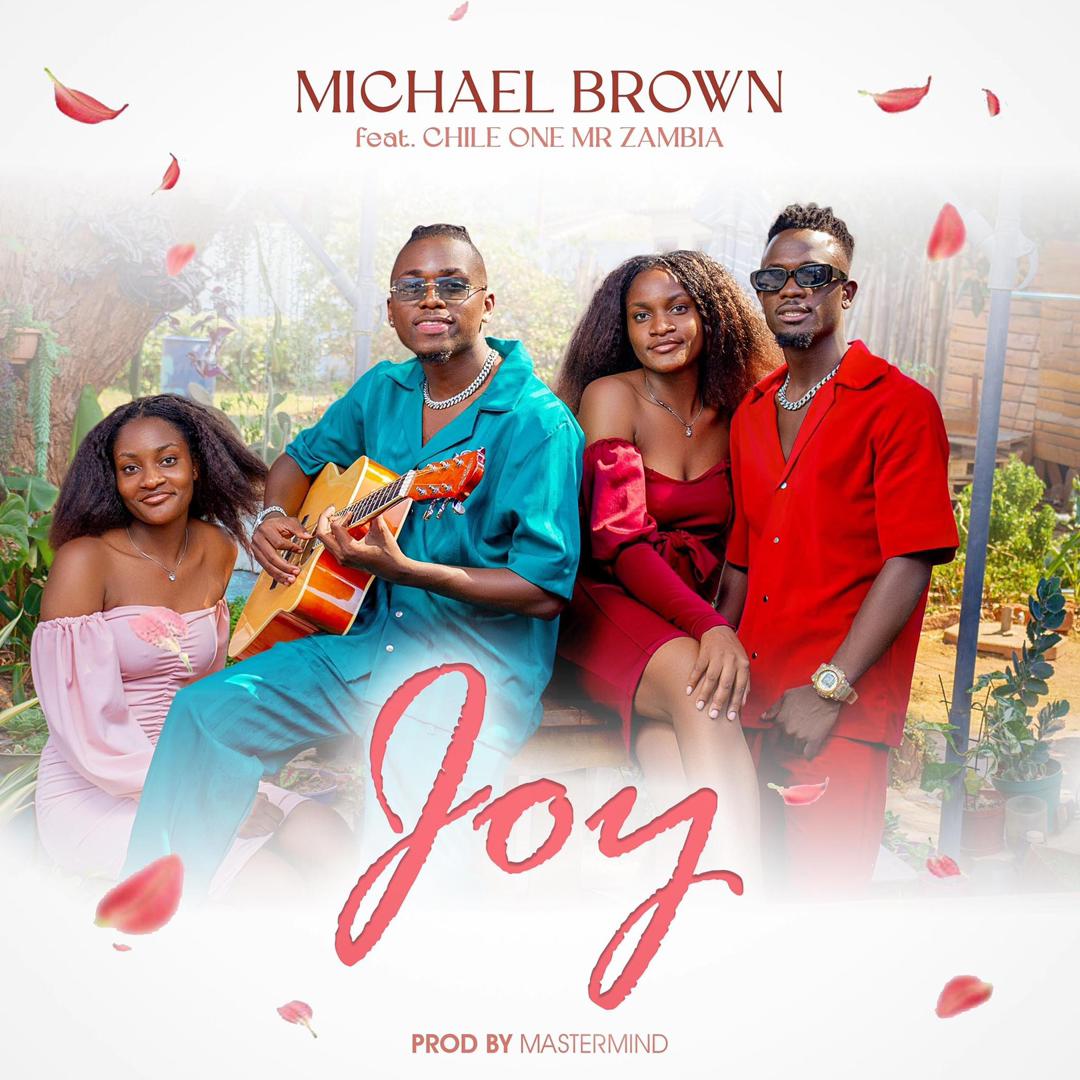 Download Michael Brown ft. Chile One Mr Zambia - Joy Mp3
