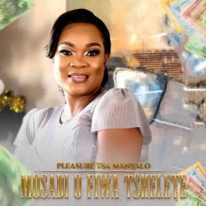 Download Pleasure Mosadi O Fiwa Tshelete Mp3