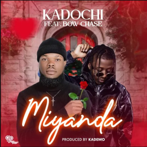 Download Kadochi ft. Bow Chase - Miyanda Mp3