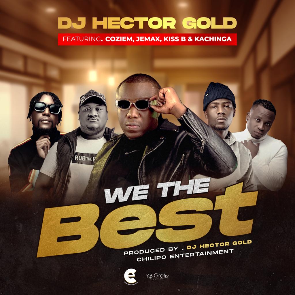 Download DJ Hector Gold ft. Jemax, Kiss B, Kchinga & Coziem - We The Best Mp3