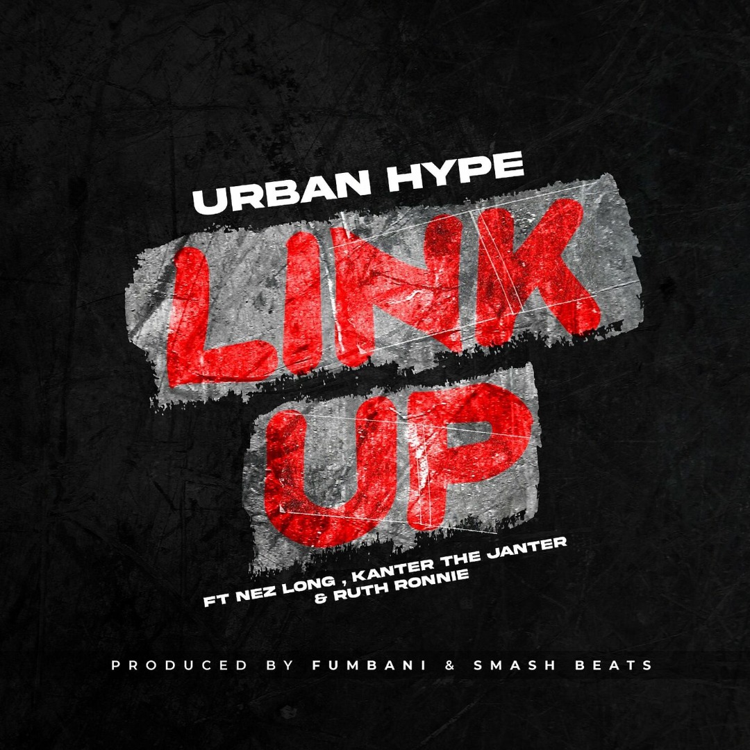 Urban Hype ft Nez Long & Kanter The Janter x Ruth Ronnie – Link Up
