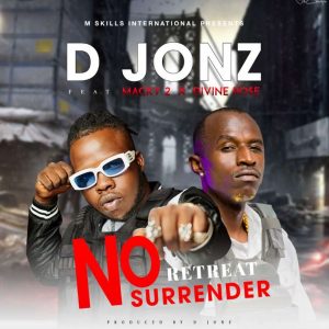 Download D Jonz ft. Macky 2 - No Retreat No Surrender Mp3