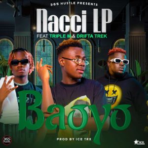 Download Nacci LP ft Triple M & Drifta Trek - Baoyo Mp3