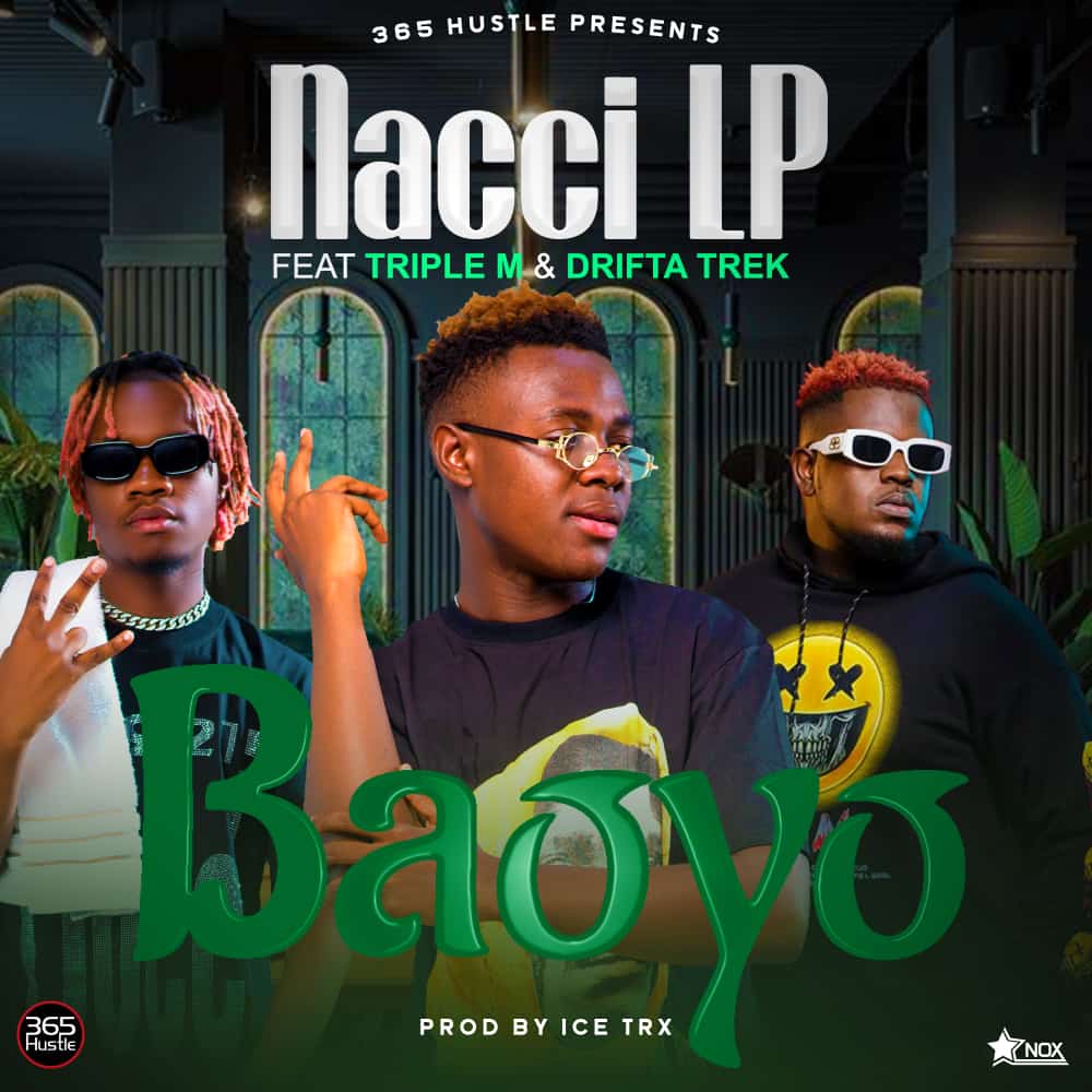 Download Nacci LP ft Triple M & Drifta Trek - Baoyo Mp3