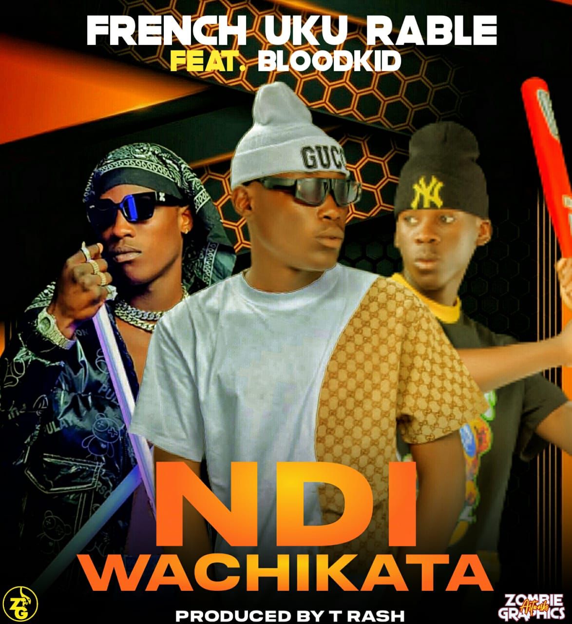 French Uku Rable Ft. Blood Kid - "Ndi Wachikata" – Zed Push Up