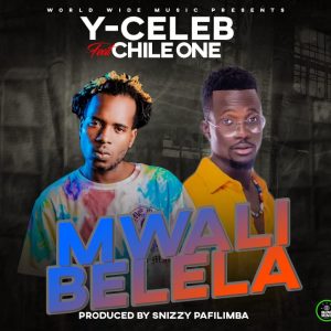 Download Y Celeb ft. Chile One - Mwali Belela Mp3
