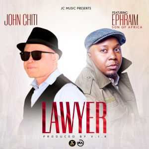Download John Chiti ft. Ephraim - Lawyer Mp3