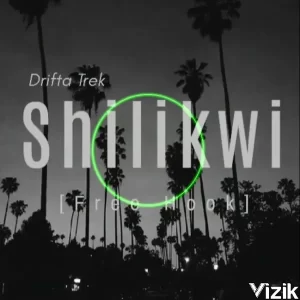Drifta Trek – ‘Shilikwi (Free Hook)