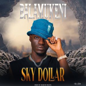 Sky Dollar - Balamukeni mp3 download