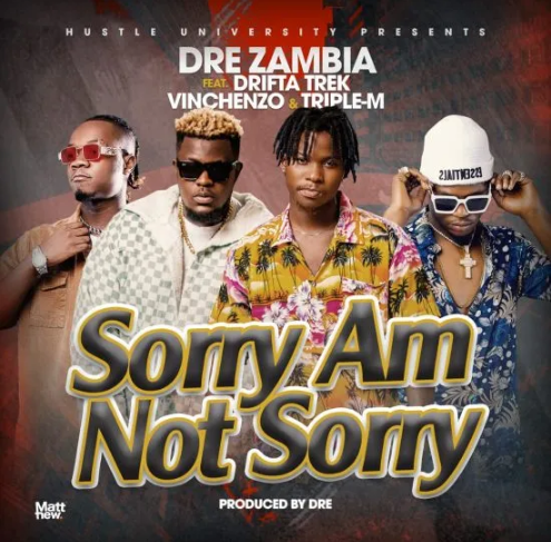 Download Dre ft. Drifta Trek, Vinchenzo, Triple M – Sorry Am Not Sorry Mp3