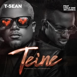 Download T Sean Ft. Chile One MrZambia - Teine. Mp3